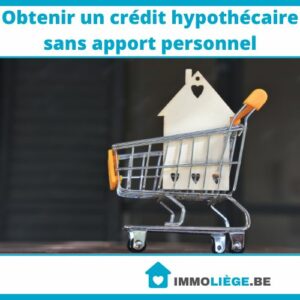 Obtenir un crédit hypothécaire sans apport personnel